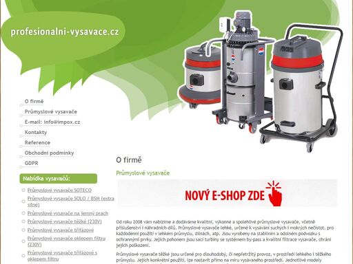  o firmě průmyslové vysavače prodej, servis, záruka. průmyslové vysavače s cyklónem. průmyslové vysavače s oklepem filtru. průmyslové vysavače třífázové. průmyslové vysavače mokro suché. 
