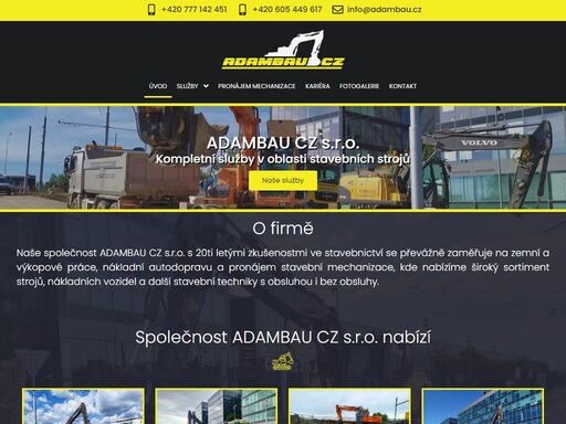 adambau cz s.r.o. kompletní služby v oblasti stavebních strojů naše služby o firmě naše společnost adambau cz s.r.o. s 20ti letými zkušenostmi ve stavebnictví se převážně zaměřuje na zemní a výkopové práce, nákladní autodopravu a pronájem stavební mechanizace, kde nabízíme široký sortiment strojů, nákladních vozidel a další stavební techniky s obsluhou i bez obsluhy.