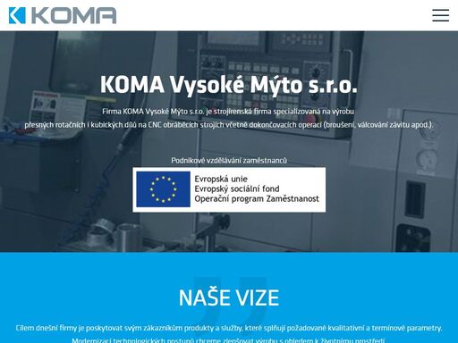 koma vysoké mýto - přesné cnc obrábění. strojírenská firma specializovaná na výrobu přesných rotačních i kubických dílů na cnc obráběcích strojích a vačkových automatech včetně dokončovacích operací.
