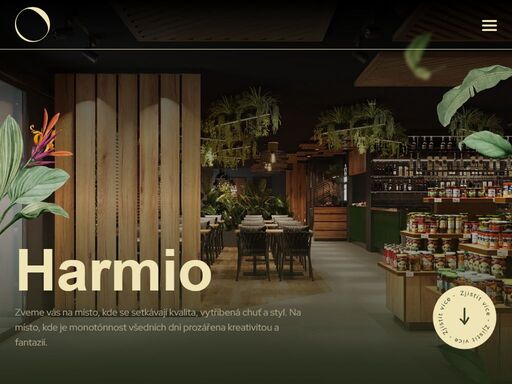 kvalitní suroviny a perfektní servis. gastronomický zážitek v restauraci, společné chvíle u kávy či drinku i příjemný nákup pro domácí pohodu. to vše je harmio!