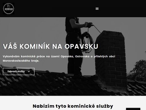 kominické služby v opavě, ostravě a jiných obcích moravskoslezského kraje. poskytujeme kontrolu a čištění komínů a kouřovodů, vložkování komínů a frézování komínů, strojní odstranění dehtu a usazenin a další služby. více na našem webu komsak.cz.