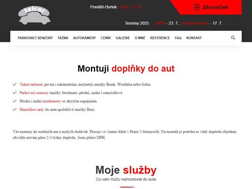 prodávám a montuji tažné zařízen, přední a zadní parkovací senzory, handsfree do auta. dále provádím montáž autokamer.