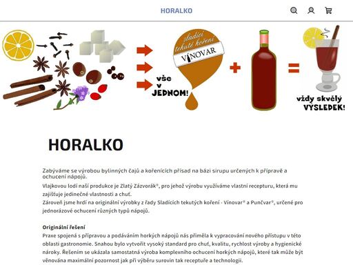 horalko. zabýváme se výrobou bylinných čajů a kořenících přísad na bázi sirupu určených k přípravě a ochucení nápojů. 













vlajkovou lodí naší produkce je zlatý zázvorák®, pro jehož výrobu využíváme vlastní recepturu, která mu zajišťuje jedinečné vlastnosti a chuť.zároveň jsme hrdí na originální…