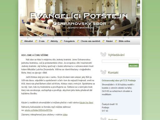 sbor v potštejně navazuje na jednotu bratrskou svým posláním i tradicí. věříme v jednoho pána a spasitele ježíše krista. 