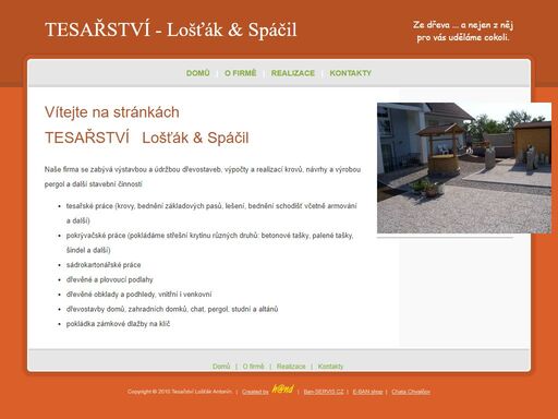 tesařství antonín lošťák, jehož činnostmi je stavba dřevostaveb, výstavba krovů a střech, zámková dlažba a ploty a další stavební činnosti