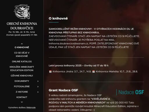 samoobslužný režim knihovny - v otvíracích hodinách ou je knihovna přístupná bez knihovníka. zaevidovaní čtenáři: stačí jen napsat na lísteček co si půjčujete. neevidovaní čtenáři: je potřeba poslat na mail: knihovna.doubravcice@seznam.cz, popř. zatelefonovat knihovnici své údaje, pak už stačí jen napsat na lísteček co si půjčujete