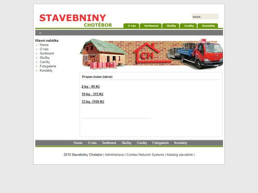 stavebniny chotěbor libáň nabízejí ucelený sortiment pro vaši stavbu.nabízí betonové výrobky,dlažby,izolace
kanalizace,lišty,maltoviny,nářadí,sádrokartony,spojovací a zdící materiál, zateplení,zárubně,písky a kamenivo,propan-butan a další.