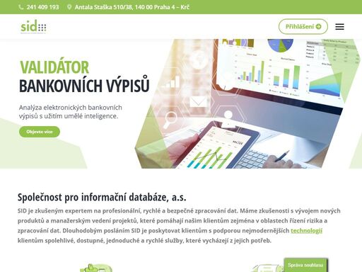 společnost pro informační databáze, a.s. sid je zkušeným expertem na profesionální, rychlé a bezpečné zpracování dat. máme zkušenosti s vývojem nových produktů a manažerským vedení projektů, které pomáhají našim klientům zejména v oblastech řízení rizika a zpracování dat. dlouhodobým posláním sid je poskytovat klientům s podporou nejmodernějších technologií klientům spolehlivé, dostupné, jednoduché a rychlé služby, které vycházejí z jejich