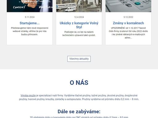 výroba pružin všech možných druhů. vyrábíme pružiny tlačné, tažné, zkrutné, dvouzkrutné, tvarové a zemědělské. dále se zabýváme výrobou závlaček, autopoutačů a jiných dílů z drátu kruhového průřezu