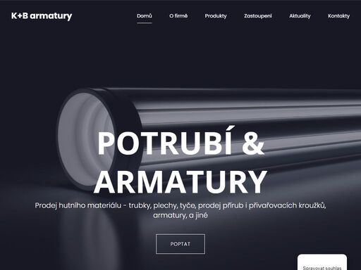 co nabízíme firma nabízí široký sortiment průmyslových armatur, trubek, přírub, hutního materiálu, trubkových ohybů, těsnicích materiálů a různých ventilů. dále poskytuje šoupátka, uzavírací a zpětné klapky, kulové kohouty, odvaděče kondenzátů, vodárenské armatury a příslušenství. k+b armatury s.r.o. prodej hutního materiálu - trubky, plechy, tyče, prodej přírub i přivařovacích kroužků, armatury, a jiné. aktuality číst více