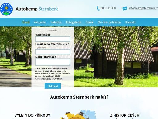 autokemp šternberk
autokemp šternberk se nachází na pomezí hané a podhůří nízkého jeseníku. je umístěn v údolí říčky sitky, oboustranně lemované smíšenými lesy, v rekreační oblasti města šternberk. poloha umožňuje turistické vycházky na hrad šternbe