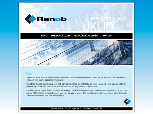 společnost ranob s.r.o. v rámci náhradního plnění realizuje ucelené dodávky v oblastech úklidových a bezpečnostních služeb.