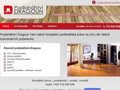 podlahářství dragoun nabízí kompletní podlahářské práce,servis a poradenství. pokládka podlahy je realizovaná na míru dle individuálních požadavků zákazníka. broušení podlah, lakování podlah, nivelace se zárukou kvality. olomouc a okolí.