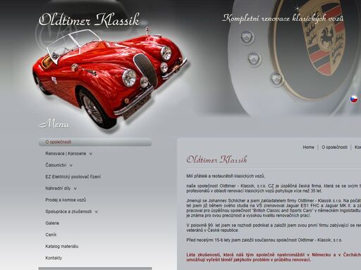 společnost oldtimer klassik cz je úspěšná česká firma, která má 35 let zkušeností s renovacemi, výrobou a prodejem klasických předválečných i poválečných automobilů. zhotovujeme kompletní renovace klasických vozů, vyrábíme kvalitní hliníkové karoserie, restaurujeme, opravujeme a zhotovujeme části karoserie z hliníku, oceli, nerezové oceli nebo mosazi. zabýváme se kompletní výrobou repliky jaguar xkss a jaguar c-type, nabízíme špičkové chromování, výrobu náhradních dílů, čalounické práce, opravy chladičů a také instalujeme elektrické posilovače řízení pro snazší řízení.jen díky mnohaleté zkušenosti a práci v oblasti renovace a servisu anglických sportovních i cestovních automobilů značek jsme schopni plnit našim zákazníkům jejich přání a sny.