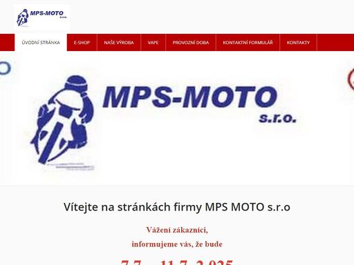   
   
vítejte na stránkách firmy mps moto s.r.o   
vážení zákazníci, informujeme vás, že bude   
   
28.7. - 1.8. 2 025   
zavřeno !   
dovolená   
   
   ...