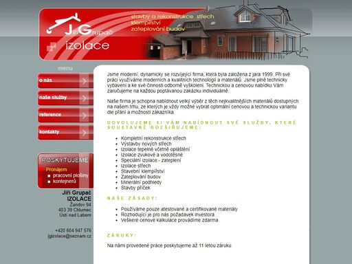 provádění tepelných a vodotěsných izolací, rekonstrukcí střech, stavebního klempířství, opláštění budov, sádrokartonů.