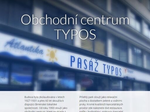 typos - od roku 1993 slouží jako obchodní centrum, které se skládá z bytové části, kancelářské části a samotné obchodní pasáže.