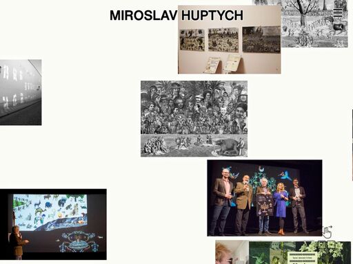miroslav huptych je básník, aforista, výtvarník, editor a arteterapeut. kolážemi a fotomontážemi ilustroval 66 knih, 170 knižních obálek a 31 nástěnných kalendářů. vydal šest básnických sbírek a jednu knihu aforismů. realizoval přes 40 samostatných výstav v čechách i v zahraničí.