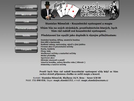 stanislav němeček - kouzelnické vystoupení pro svatby, křtiny, oslavy, rauty, plesy, bály, karnevly a mnoho jiných událostí při kterých lze strávit chvilku ve světě magie