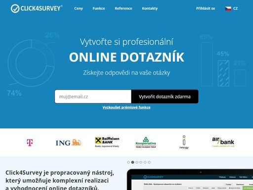 click4survey je profesionální platforma pro snadnou a efektivní tvorbu online dotazníků a průzkumů, ověřena náročnými klienty, mezi kterými můžete najít mezinárodní společnosti, instituce státní správy, nebo významné univerzity i neziskové organizace.