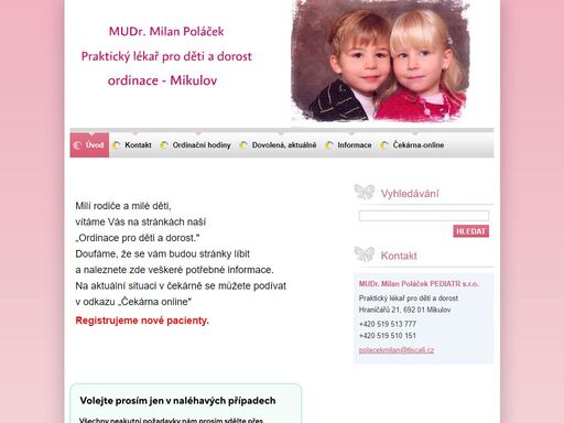 mudr. milan poláček pediatr s.r.o., praktický lékař pro děti a dorost, piaristů 989/26,692 01 mikulov ...  péče od narození do 19 let, očkování povinné, očkování doporučené, preventivní prohlídky.......
