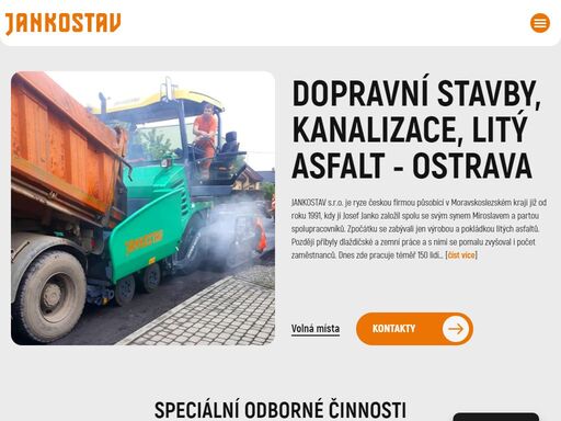 jankostav s.r.o. je ryze českou firmou působící v moravskoslezském kraji již od roku 1991. tehdy josef janko založil spolu se svým synem miroslavem a partou spolupracovníků firmu zabývající se výrobou a pokládkou litých asfaltů.