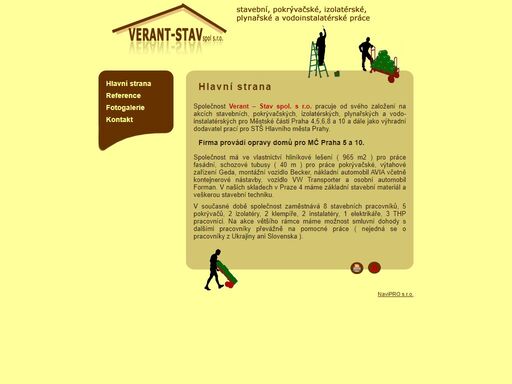 společnost verant – stav spol. s r.o. pracuje od svého založení na akcích stavebních, pokrývačských, izolatérských, plynařských a vodo-instalatérských pro městské části praha 4,5,6,8 a 10 a dále jako výhradní dodavatel prací pro stš hlavního města prahy.