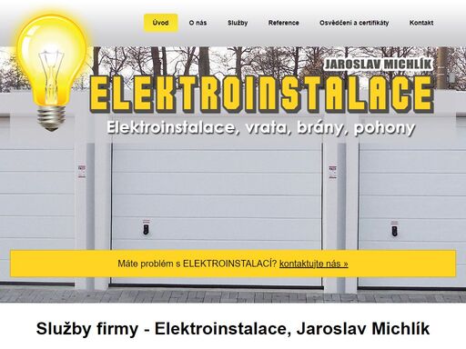 firma elektroinstalace michlík - elektroinstalace, montáž a dodávka sekčních garážových a průmyslových vrat, včetně vjezdových bran a pohonů.
