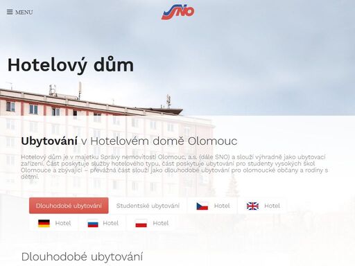 hotelový dům je v majetku správy nemovitostí olomouc, a.s. (dále sno) a slouží výhradně jako ubytovací zařízení.