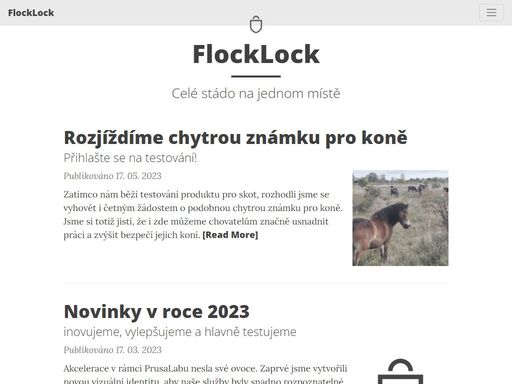 flocklock je začínající česká firma s cílem dostat zemědělství do 21. století. vytváříme chytré známky pro skot, koně a jiná zvířata. hlavními funkcemi našich známek je monitoring zdravotního stavu zvířat, sledování jejich polohy a ochrana před predátory, zejména před vlkem. data jsou vyhodnocována algoritmicky za pomocí strojového učení. vše je pak dostupné hospodáři v chytré mobilní či webové aplikaci.