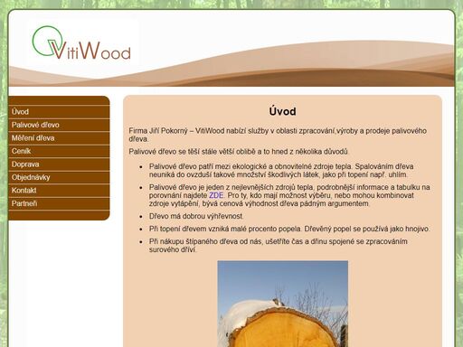 firma jiří pokorný - vitiwood nabízí služby v oblasti zpracování,výroby a prodeje palivového dřeva.