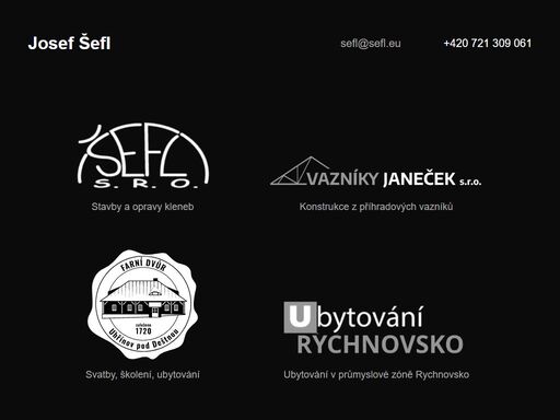 josef šefl se zaměřuje na rekonstrukci památek. podílí se na stavbách a opravách kleneb, konstrukcí z příhradových vazníků. dále rekonstruuje farní dvůr, kde se pořádají svatby, a poskytuje ubytování v průmyslové zóně rychnovsko.