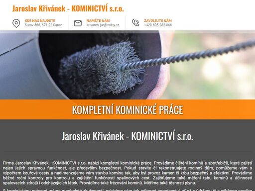 jaroslav křivánek poskytuje komplexní kominické práce v šatově a okolí, zejména čištění komínů a spotřebičů, výpočet kouřových cest, stavby komínů, čištění a kontrolu spalinových cest.