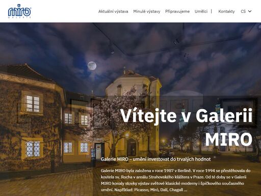 výstava českých i světových umělců. galerio miro sídlí v kostele sv. rocha v areálu strahovského nádvoří. otevírací doba: denně 10.00-17.00.