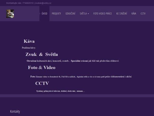   
    káva   
      pražírna kávy.   
      zvuk  &  světla   
              ozvučení kulturních akcí, koncertů, svateb... speciální svícení jak bílé tak...