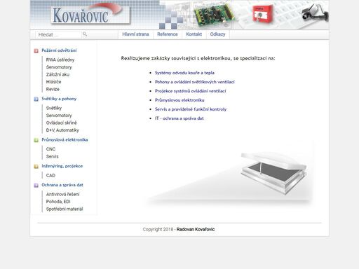 ing. radovan kovařovic | realizujeme zakázky související s elektronikou, se specializací na: požární odvětrání, 
                                      světlíkové ventilace a světlovody, průmyslovou elektroniku, inženýring a projekci, servis, ochranu a správu dat.