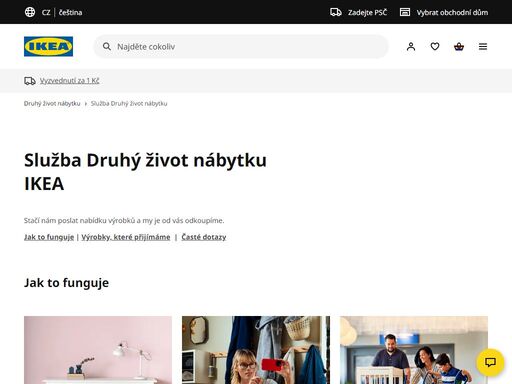 služba druhý život nábytku ikea funguje celoročně. darujte svému oblíbenému nábytku ikea nový život a získejte refundační kartu, kterou můžete použít k nákupu v obchodním domě ikea. vhodné výrobky ikea odkupujeme a dále prodáváme nebo zodpovědně recyklujeme. zjistěte, jakou má váš nábytek hodnotu. 