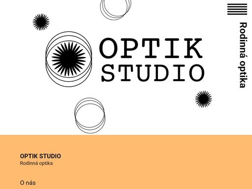 vítejte v optik studiu, kde váš zrak dostane skvělou a profesionální péči a nákup brýlí se promění v jedinečný zážitek.
