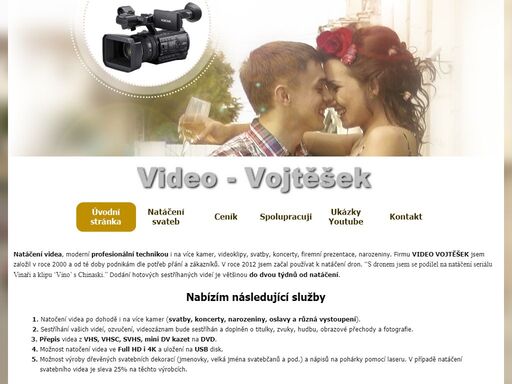 profesionální natáčení videa, videoklipy, svatby, koncerty, firemní prezentace, narozeniny, oslavy a různá vystoupení. přepis videa z vhs, vhsc, svhs, mini dv kazet na dvd. letecké foto a video. dlouholetá  praxe v oboru, natáčení a střih se provádí profesionální technikou.