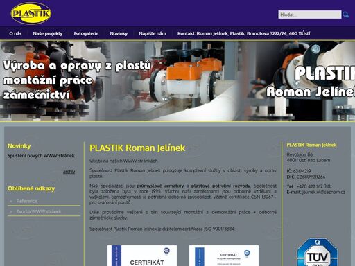 komplexní služby v oblasti výroby a oprav plastů. naší specializací jsou průmyslové armatury a plastové potrubní rozvody. odborná způsobilost, včetně certifikace čsn 13067 - pro svařování plastů samozřejmostí.