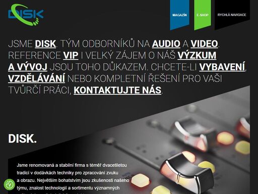 renomovaná a stabilní firma s více jak dvacetiletou tradicí v dodávkách techniky pro zpracování zvuku a obrazu. největším bohatstvím jsou zkušenosti našeho týmu, znalost technologií a sortimentu významných světových značek, jejichž produkty reprezentujeme.