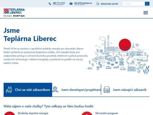 vyrábíme a dodáváme tepelnou energii obyvatelům liberce a okolí. zásobujeme 13+ tisíc domácností a víc než 120 odběratelů z terciární sféry.