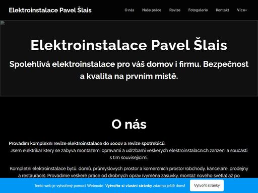 jsem elektrikář který se zabývá montážemi opravami a údržbami veškerých elektroinstalačních zařízení a součásti s tím souvisejícími.