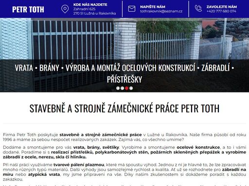 firma petr toth je specialistou na stavebně a strojně zámečnické práce. realizace přístřešků, montáž brán, vrat a světlíků či výroba kovového zábradlí je naší doménou.
