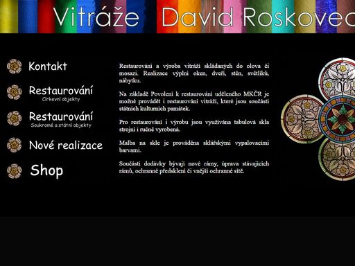 restaurování a výroba vitráží skládaných do olova či mosazi. realizace výplní oken, dveří, stěn, světlíků, nábytku. 