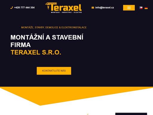 cílem společnosti teraxel je poskytovat spolehlivá a kvalitní řešení v oblasti průmyslového stavebnictví anebo montáží.
