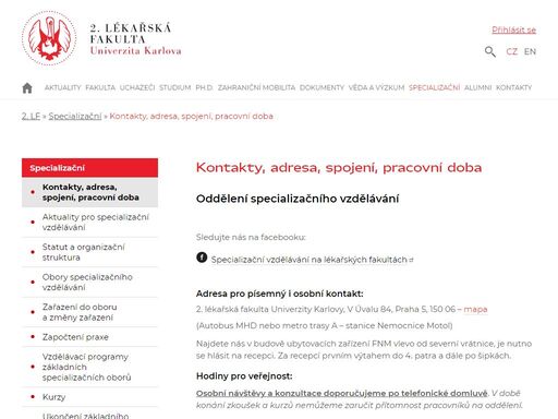 oddělení specializačního vzdělávání   sledujte nás na facebooku: specializační vzdělávání na lékařských fakultách      adresa pro písemný i osobní kontakt: 2. lékařská fakulta univerzity karlovy, v úvalu 84, praha 5, 150 06 – mapa