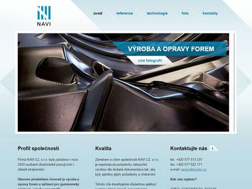 specializací společnosti navi cz je výroba forem a opravy forem pro gumárenský průmysl - výroba pneumatik. mezi hlavní odběratele patří mezinárodní společnosti, např. škoda auto, visteon, 5m, barum, mitas, lukov plast a mnoho dalších.
