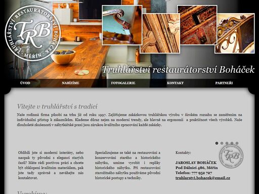 truhlářství restaurátorství boháček zajišťuje zakázkovou truhlářskou výrobu.