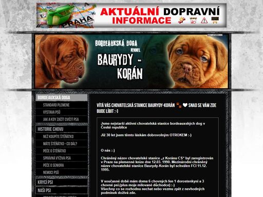 moje osobní stránka vytvořená pomocí potrálu svet-stranek.cz
chovatelská stanice baurydy-korán,zabývající se chovem bordeauxských dog.štěňátka,krytí,foto,různé informace,video aj.stránky věnované plemenu dogue de bordeaux.; svet-stranek.cz : osobní stránky zdarma snadno a rychle